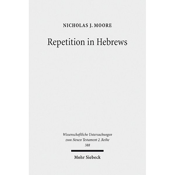 Repetition in Hebrews, Nicholas J. Moore