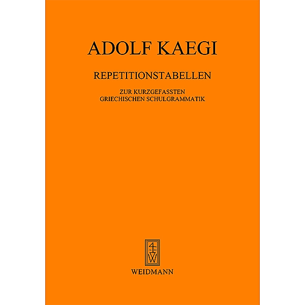 Repetitionstabellen zur kurzgefassten griechischen Schulgrammatik, Adolf Kaegi