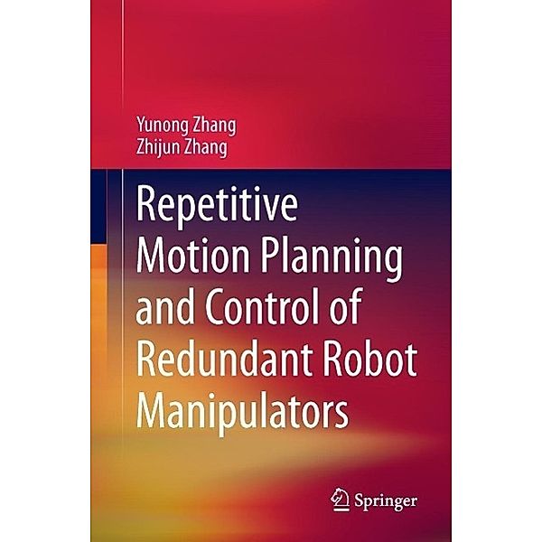 Repetitive Motion Planning and Control of Redundant Robot Manipulators, Yunong Zhang, Zhijun Zhang