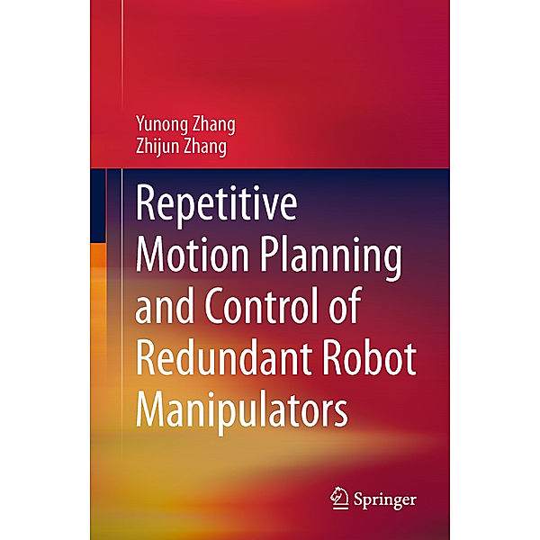 Repetitive Motion Planning and Control of Redundant Robot Manipulators, Yunong Zhang, Zhijun Zhang