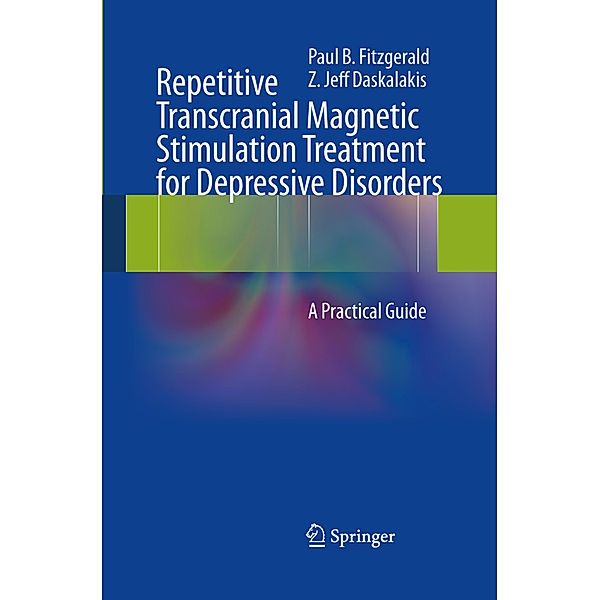 Repetitive Transcranial Magnetic Stimulation Treatment for Depressive Disorders, Paul B Fitzgerald, Z. Jeff Daskalakis