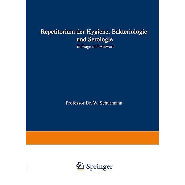 Repetitorium der Hygiene, Bakteriologie und Serologie in Frage und Antwort, Walter Schürmann