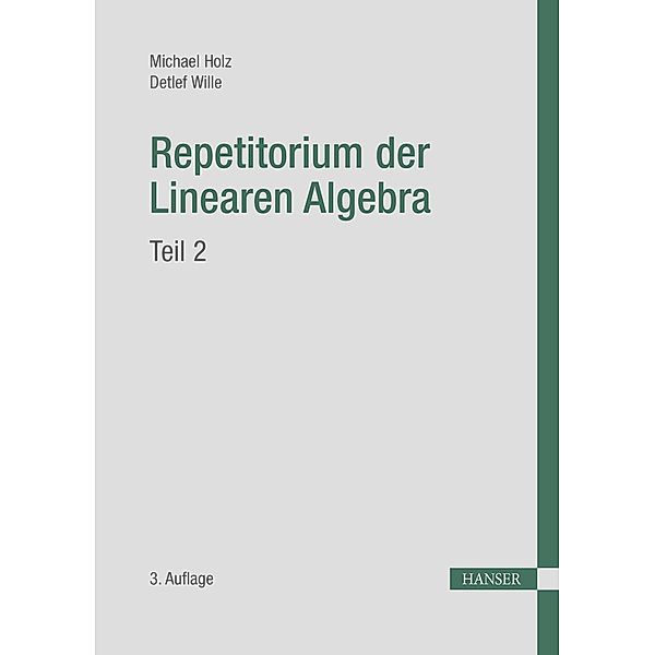 Repetitorium der Linearen Algebra, Teil 2, Michael Holz, Detlef Wille