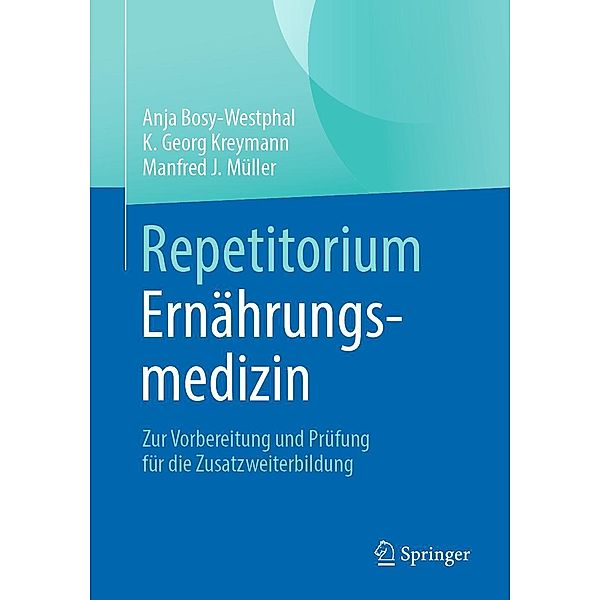 Repetitorium Ernährungsmedizin, Anja Bosy-Westphal, K. Georg Kreymann, Manfred J. Müller