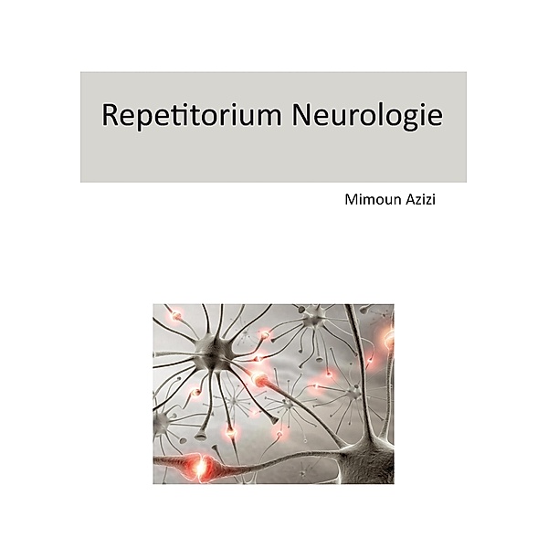 Repetitorium Neurologie (dritte Auflage), Mimoun Azizi
