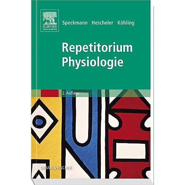 Repetitorium Physiologie, JÜRGEN HESCHELER (HG.), RÜDIGER KÖHLING (HG.), ERWIN-JOSEF SPECKMANN (HG.)