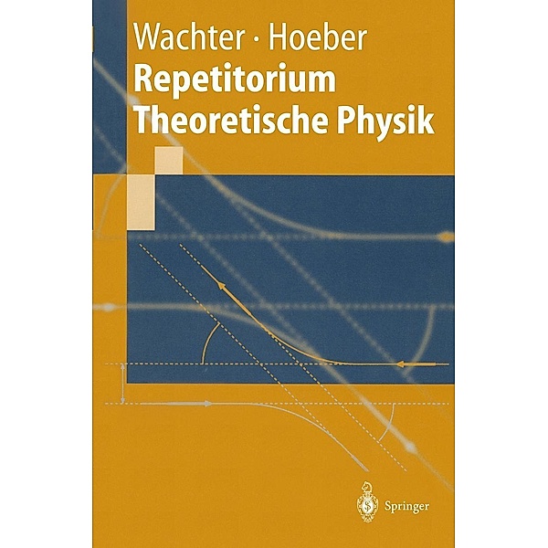 Repetitorium Theoretische Physik / Springer-Lehrbuch, Armin Wachter, Henning Hoeber