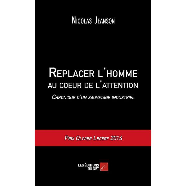 Replacer l'homme au coeur de l'attention - Chronique d'un sauvetage industriel / Les Editions du Net, Jeanson Nicolas Jeanson
