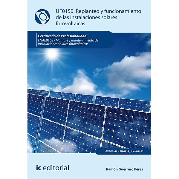 Replanteo y funcionamiento de instalaciones solares fotovoltáicas. ENAE0108, Ramón Guerrero Pérez
