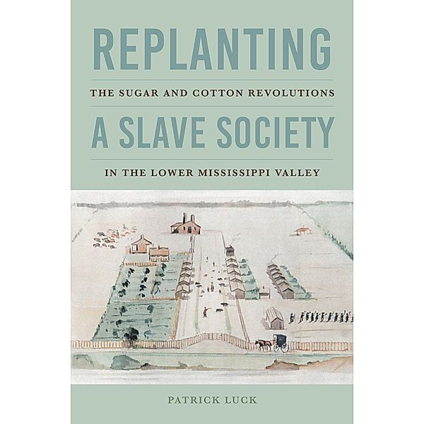 Replanting a Slave Society / Jeffersonian America, Patrick Luck