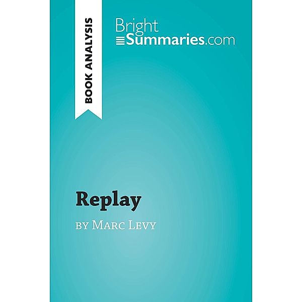 Replay by Marc Levy (Book Analysis), Bright Summaries