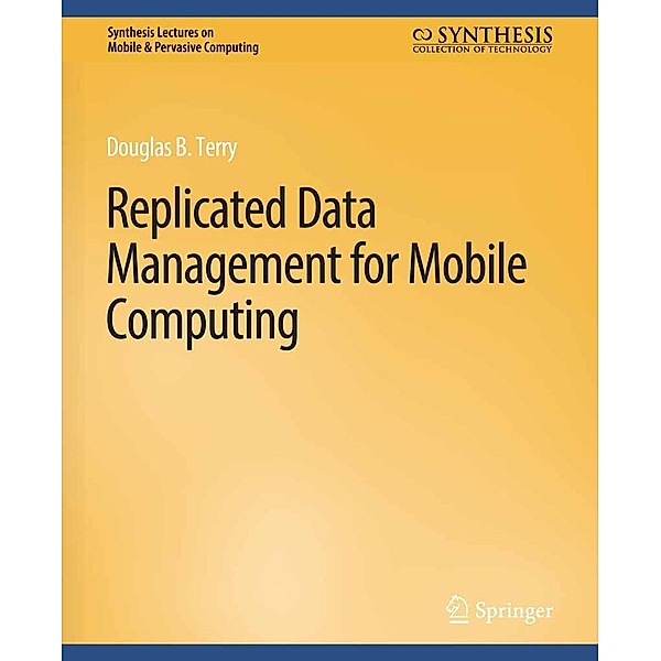 Replicated Data Management for Mobile Computing / Synthesis Lectures on Mobile & Pervasive Computing, Terry Douglas