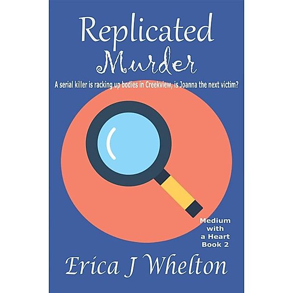 Replicated Murder (A Medium with a Heart, #2) / A Medium with a Heart, Erica Whelton