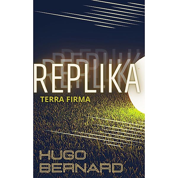 Replika:Terra Firma / Replika, Hugo Bernard