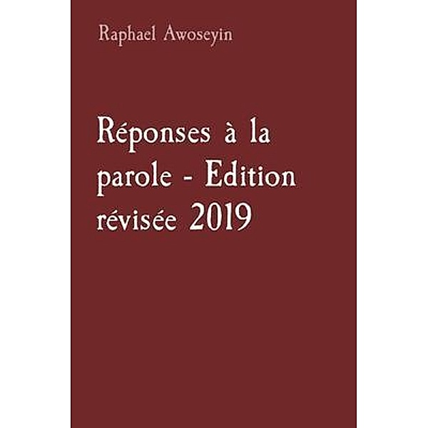 Réponses à la parole - Edition révisée 2019 / Série d'études bibliques du groupe danite (DGBS) Bd.4, Raphael Awoseyin