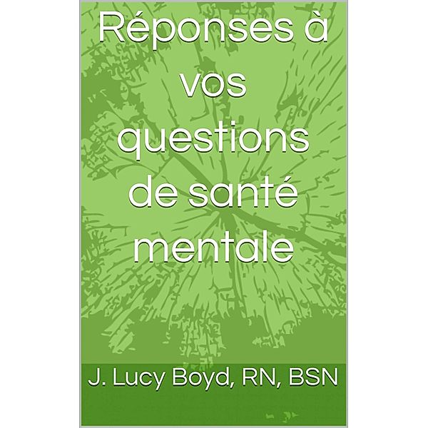 Réponses à vos questions de santé mentale, J. Lucy Boyd