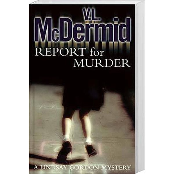 Report for Murder, V.L. MCDERMID