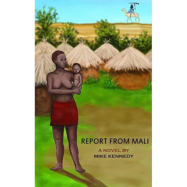 Report From Mali / Mike Kennedy, Mike Kennedy