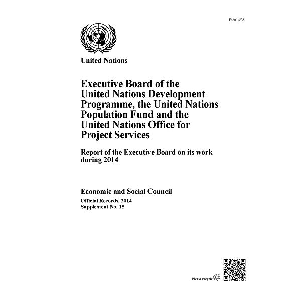 Report of the Executive Board of the United Nations Development Programme, the United Nations Population Fund and the United Nations Office for Project Services: Executive Board of the United Nations Development Programme, United Nations Population Fund and the United Nations Office for Project Services 2014