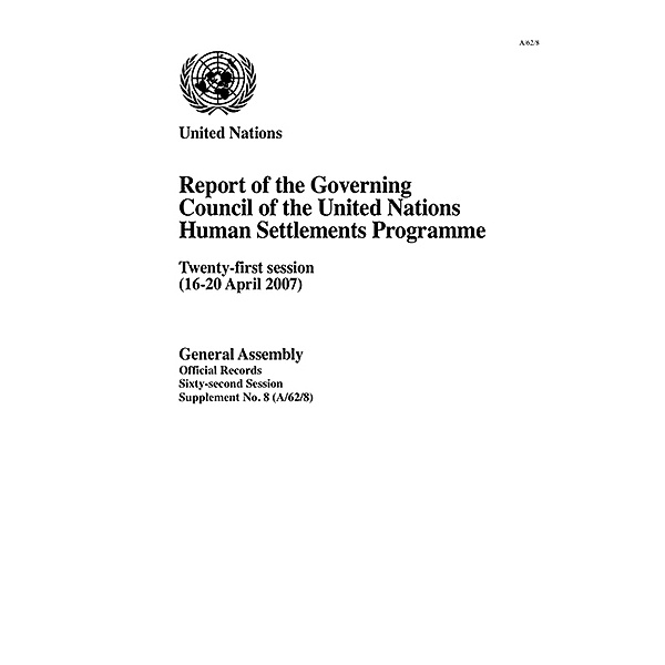 Report of the Governing Council of the United Nations Human Settlements Programme: Report of the Governing Council of the United Nations Human Settlements Programme