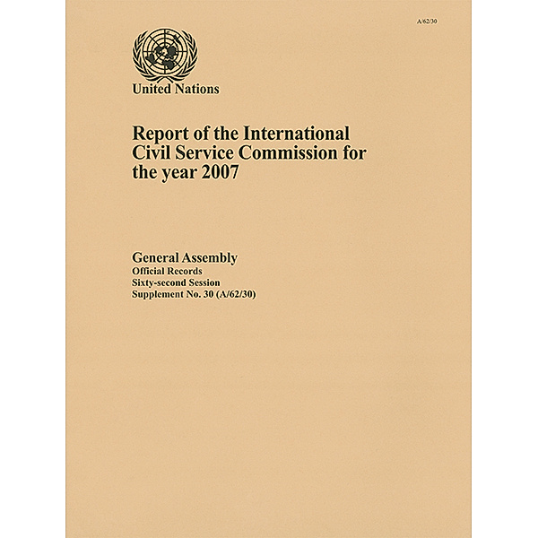 Report of the International Civil Service Commission: Report of the International Civil Service Commission for the Year 2007