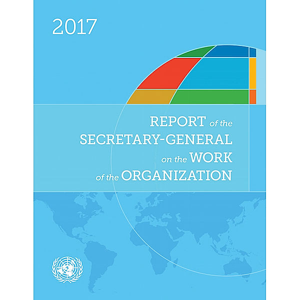 Report of the Secretary-General on the Work of the Organization: Report of the Secretary-General on the Work of the Organization