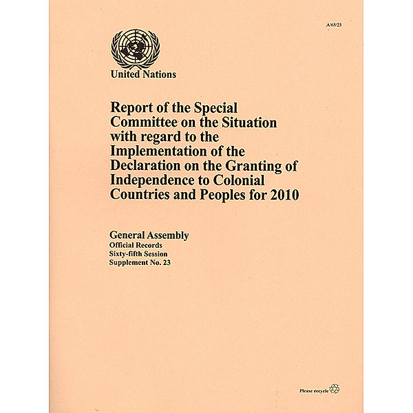 Report of the Special Committee on the Situation with regard to the Implementation of the Declaration on the Granting of Independence to Colonial Countries and Peoples: Report of the Special Committee on the Situation with Regard to the Implementation of the Declaration on the Granting of Independence to Colonial Countries and Peoples for 2010