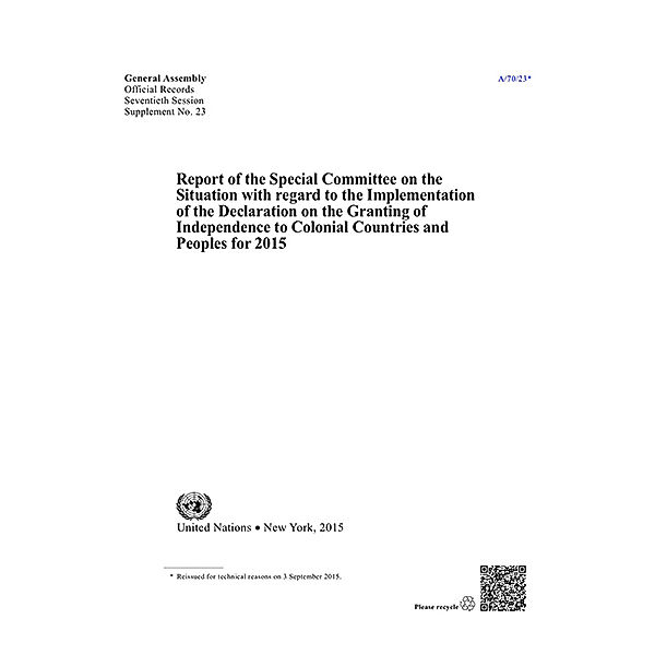 Report of the Special Committee on the Situation with regard to the Implementation of the Declaration on the Granting of Independence to Colonial Countries and Peoples: Report of the Special Committee on the Situation with regard to the Implementation of the Declaration on the Granting of Independence to Colonial Countries and Peoples for 2015