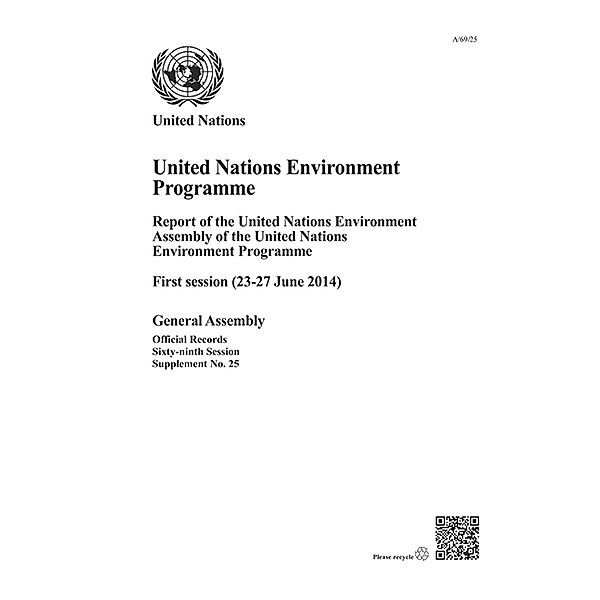 Report of the United Nations Environment Assembly of the United Nations Environment Programme: Report of the United Nations Environment Assembly of the United Nations Environment Programme