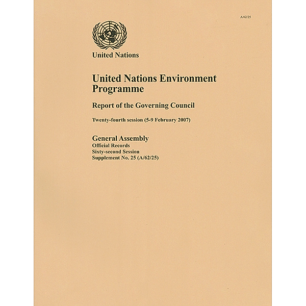 Report of the United Nations Environment Assembly of the United Nations Environment Programme: United Nations Environment Programme Report of the Governing Council