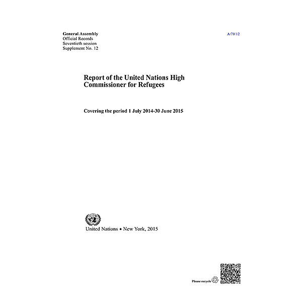 Report of the United Nations High Commissioner for Refugees: Report of the United Nations High Commissioner for Refugees