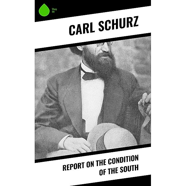 Report on the Condition of the South, Carl Schurz