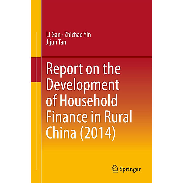 Report on the Development of Household Finance in Rural China (2014), Li Gan, Zhichao Yin, Jijun Tan