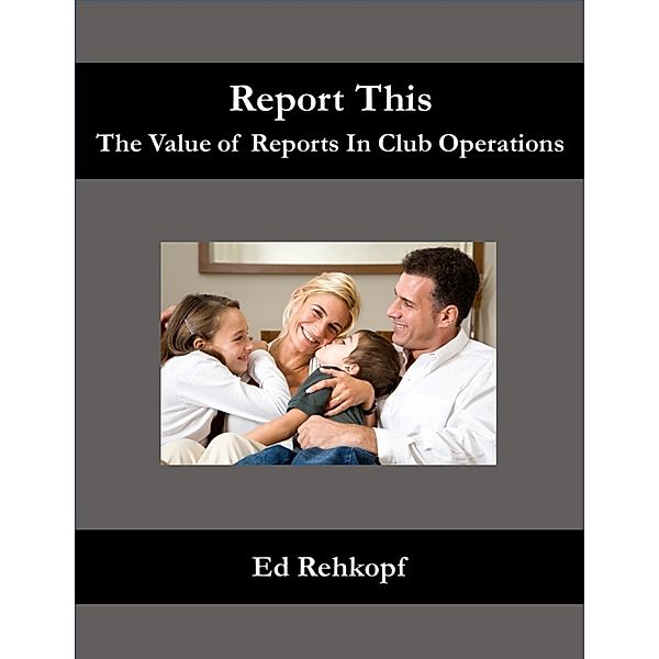 Report This - The Value of Reports In Club Operations, Ed Rehkopf