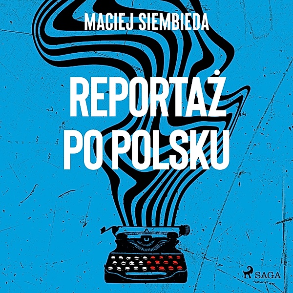 Reportaż po polsku, Maciej Siembieda