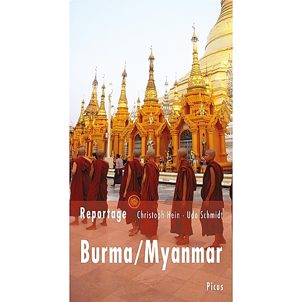 Reportage Burma/Myanmar / Picus Lesereisen, Udo Schmidt, Christoph Hein