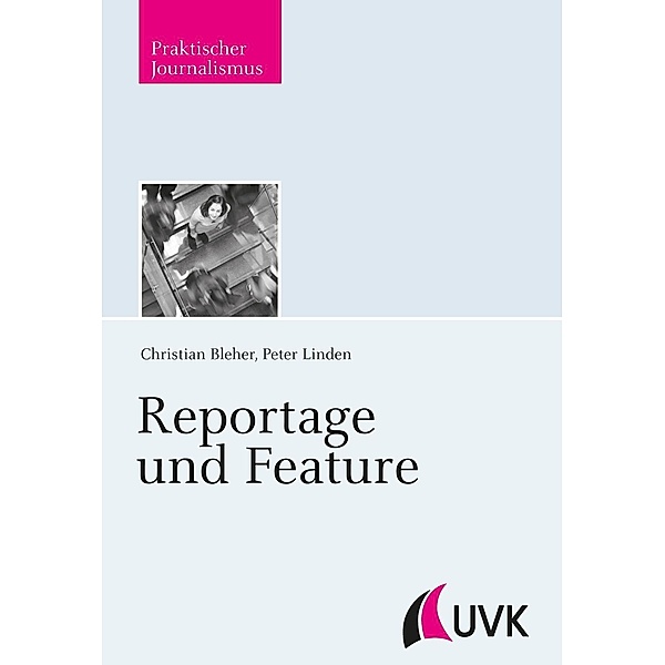 Reportage und Feature, Christian Bleher, Peter Linden