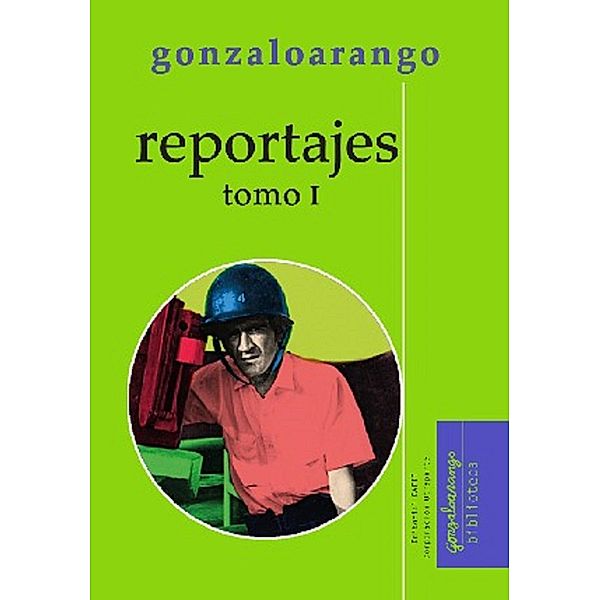 Reportajes, Gonzalo Arango