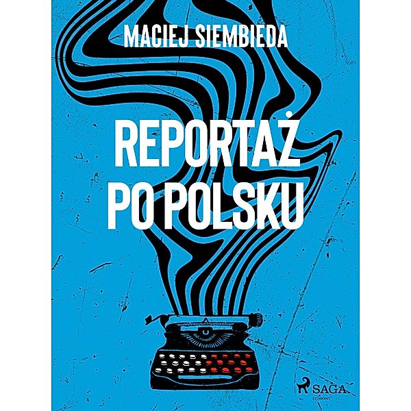 Reportaz po polsku, Maciej Siembieda