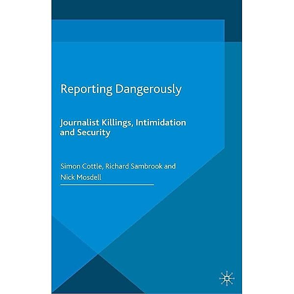 Reporting Dangerously, Simon Cottle, Richard Sambrook, Nick Mosdell