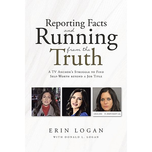 Reporting Facts and Running from the Truth, Erin Logan