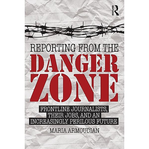 Reporting from the Danger Zone, Maria Armoudian