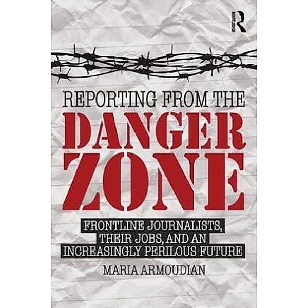 Reporting from the Danger Zone, Maria Armoudian