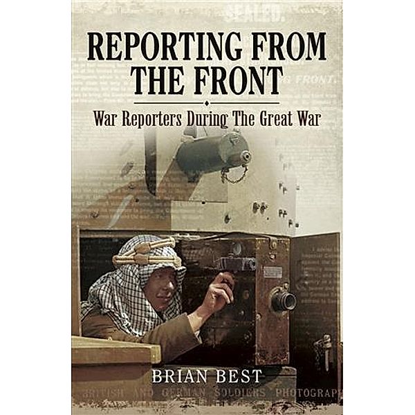 Reporting from the Front, Brian Best