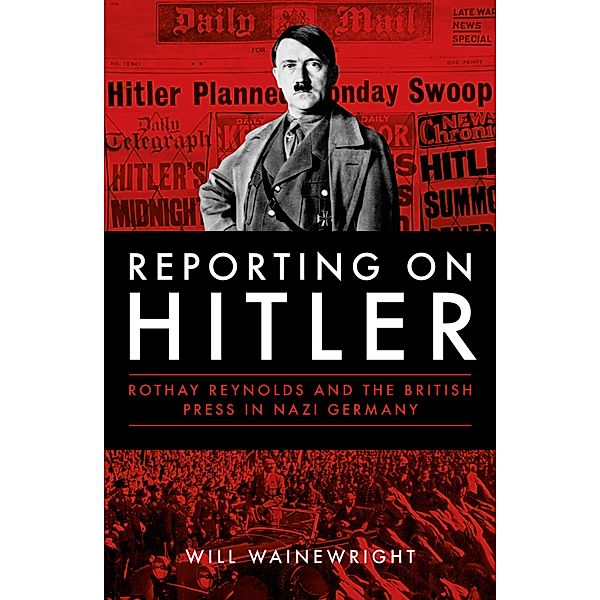 Reporting on Hitler, Will Wainewright