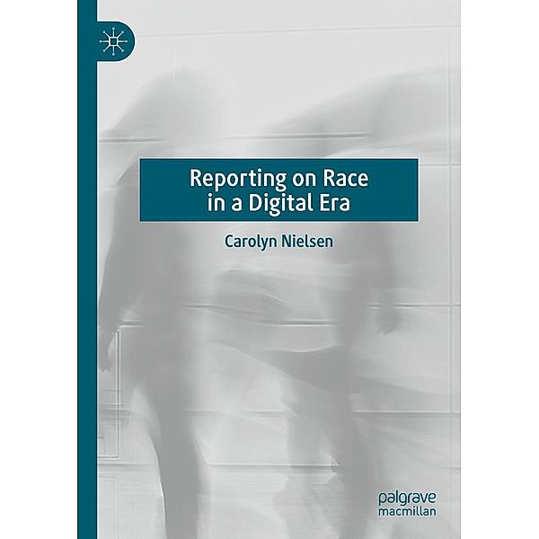 Reporting on Race in a Digital Era / Progress in Mathematics, Carolyn Nielsen