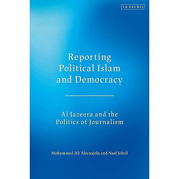 Reporting Political Islam and Democracy, Mohammed-Ali Abunajela, Nael Jebril