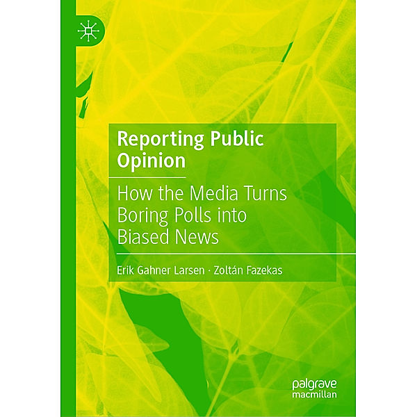 Reporting Public Opinion, Erik Gahner Larsen, Zoltán Fazekas
