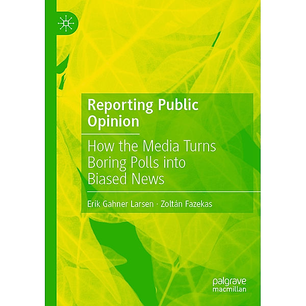 Reporting Public Opinion, Erik Gahner Larsen, Zoltán Fazekas