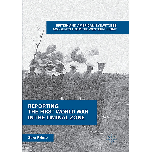 Reporting the First World War in the Liminal Zone, Sara Prieto